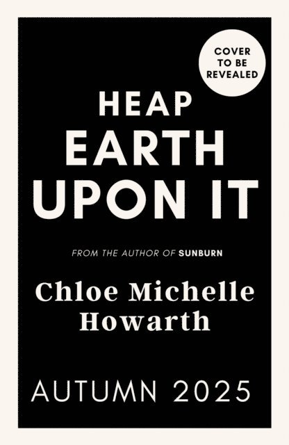 Chloe Michelle Howarth - Heap Earth Upon It, E-bok