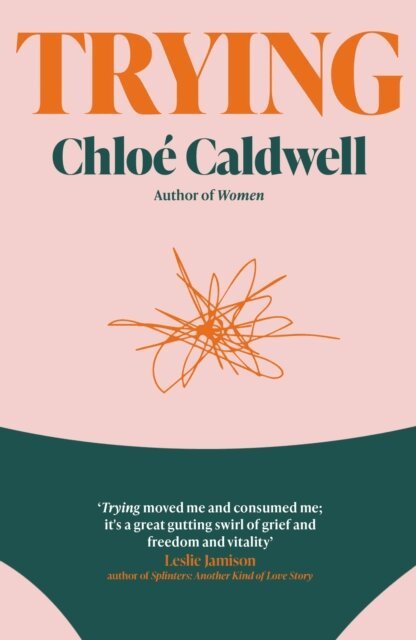 Chloe Caldwell - Trying, E-bok