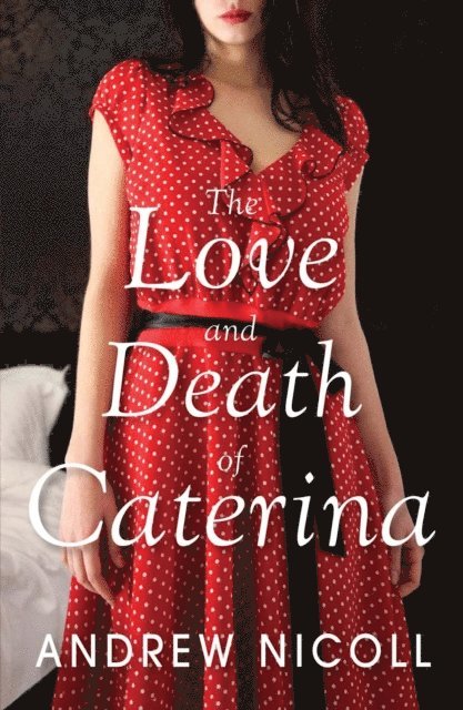 Andrew Nicoll - Love and Death of Caterina, E-bok
