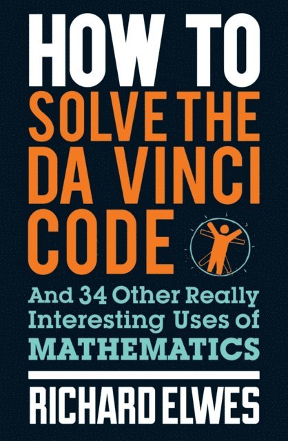 Richard Elwes - How to Solve the Da Vinci Code, E-bok