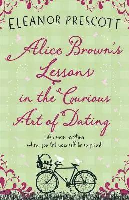 Eleanor Prescott - Alice Brown's Lessons in the Curious Art of Dating, Häftad. Tillgänglighet: Lägg i varukorg