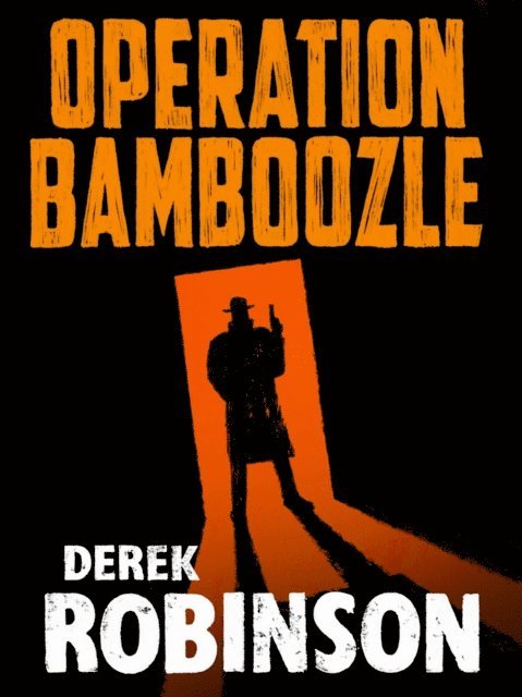 Derek Robinson - Operation Bamboozle, E-bok