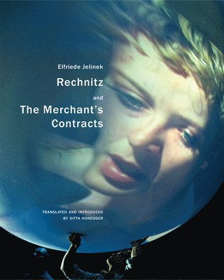 Elfriede Jelinek - Rechnitz and The Merchant's Contracts, Häftad