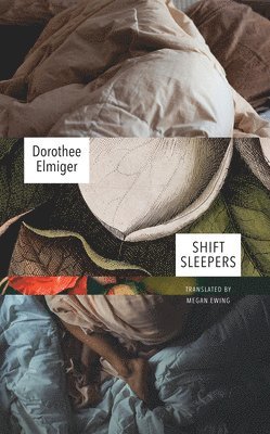 Dorothee Elmiger - Shift Sleepers, Inbunden