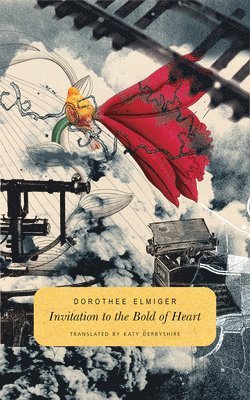 Dorothee Elmiger - Invitation to the Bold of Heart, Häftad