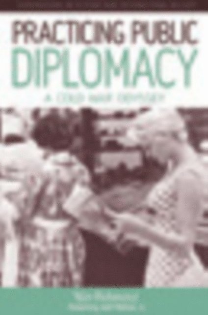 Yale Richmond - Practicing Public Diplomacy, E-bok