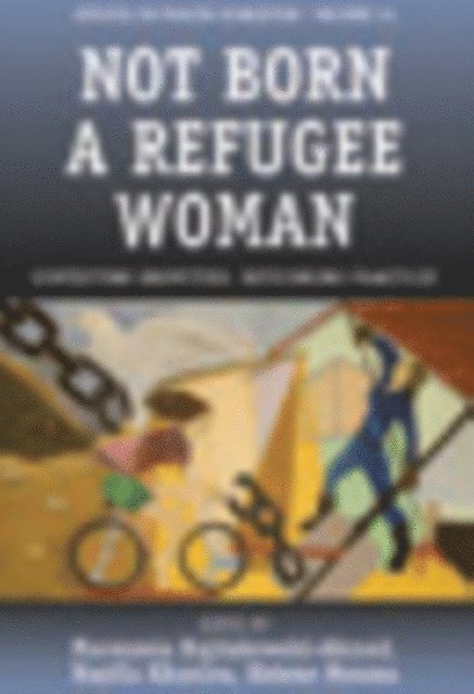 Helene Moussa, Nazilla Khanlou, Maroussia Hajdukowski-Ahmed - Not Born a Refugee Woman, E-bok