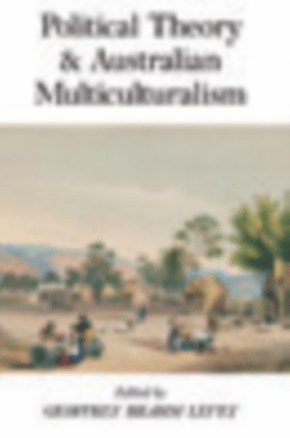 Geoffrey Brahm Levey - Political Theory and Australian Multiculturalism, E-bok