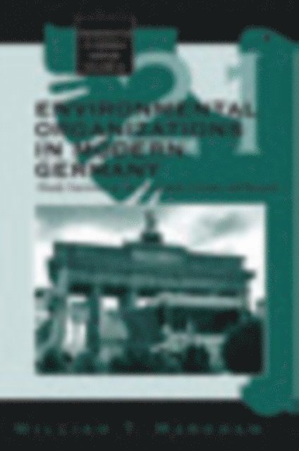 William T. Markham - Environmental Organizations in Modern Germany, E-bok