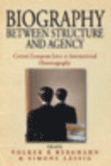 Simone Lassig, Volker Berghahn - Biography Between Structure and Agency, E-bok