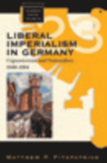 Matthew P. Fitzpatrick - Liberal Imperialism in Germany, E-bok