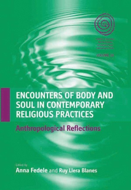 Ruy Llera Blanes, Anna Fedele - Encounters of Body and Soul in Contemporary Religious Practices, E-bok