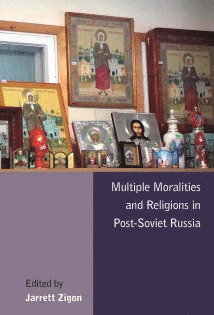 Jarrett Zigon - Multiple Moralities and Religions in Post-Soviet Russia, E-bok