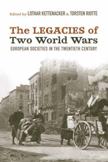 Torsten Riotte, Lothar Kettenacker - Legacies of Two World Wars, E-bok
