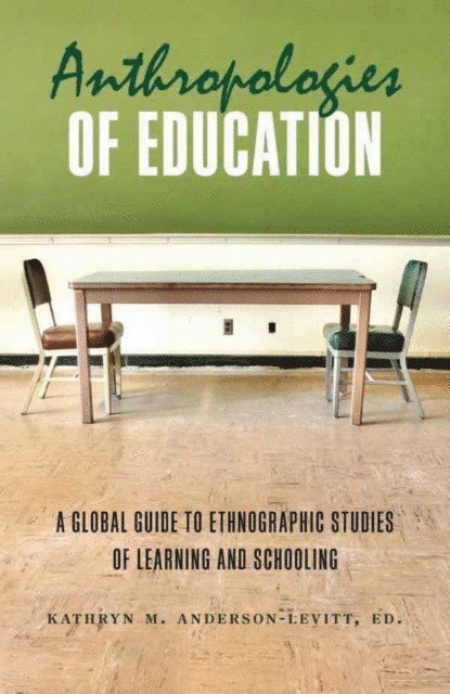 Kathryn M. Anderson-Levitt - Anthropologies of Education, E-bok