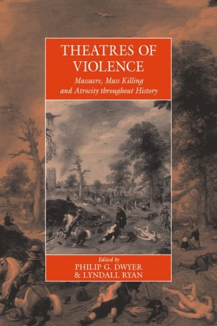 Lyndall Ryan, Philip Dwyer - Theatres Of Violence, E-bok