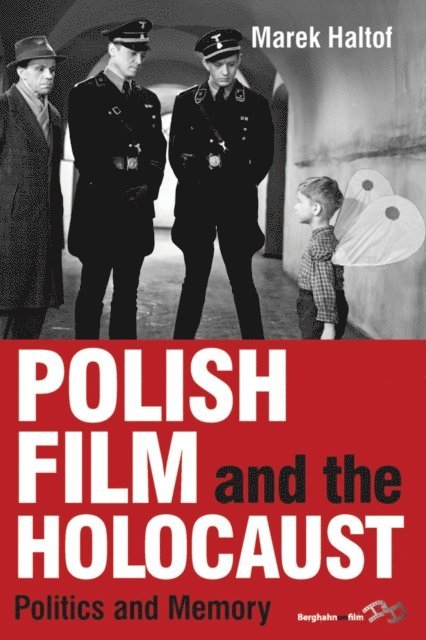Marek Haltof - Polish Film and the Holocaust, E-bok