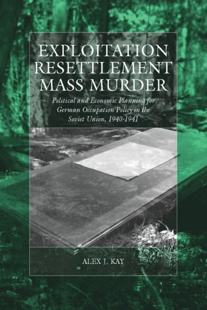 Alex J. Kay - Exploitation, Resettlement, Mass Murder, E-bok