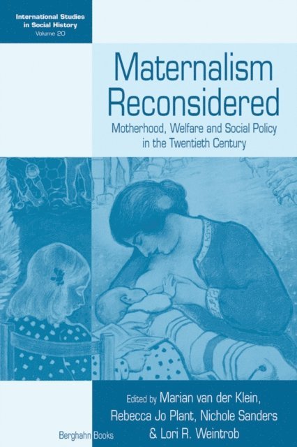 Lori R. Weintrob, Nichole Sanders, Rebecca Jo Plant, Marian van der Klein - Maternalism Reconsidered, E-bok