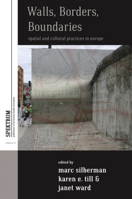 Janet Ward, Karen E. Till, Marc Silberman - Walls, Borders, Boundaries, E-bok