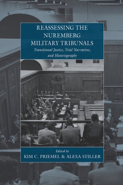 Alexa Stiller, Kim C. Priemel - Reassessing the Nuremberg Military Tribunals, E-bok