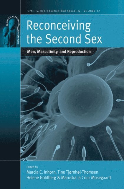 Helene Goldberg, Tine Tjornhoj-Thomsen, Maruska la Cour Mosegaard, Marcia C. Inhorn - Reconceiving the Second Sex, E-bok