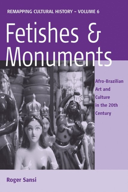Roger Sansi - Fetishes and Monuments, E-bok