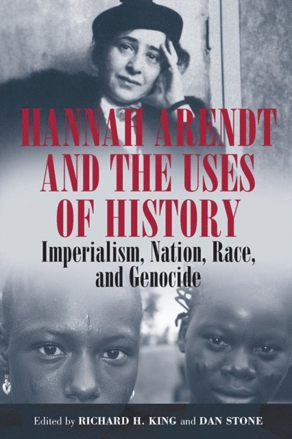 Dan Stone, Richard H. King - Hannah Arendt and the Uses of History, E-bok