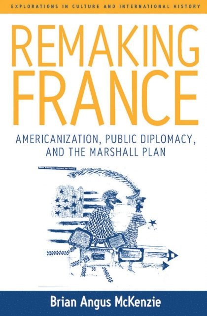 Brian A. McKenzie - Remaking France, E-bok
