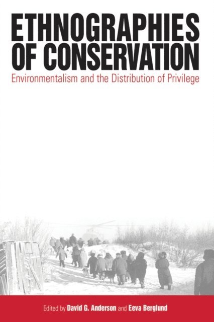 Eeva Berglund, David G. Anderson - Ethnographies of Conservation, E-bok