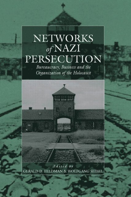 Wolfgang Seibel, Gerald D. Feldman - Networks of Nazi Persecution, E-bok
