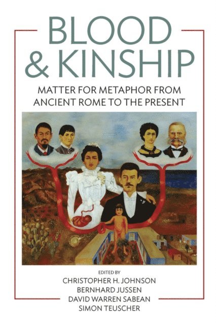 Simon Teuscher, David Warren Sabean, Bernhard Jussen, Christopher H. Johnson - Blood and Kinship, E-bok