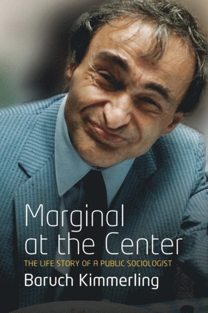 Baruch Kimmerling - Marginal At the Center, E-bok