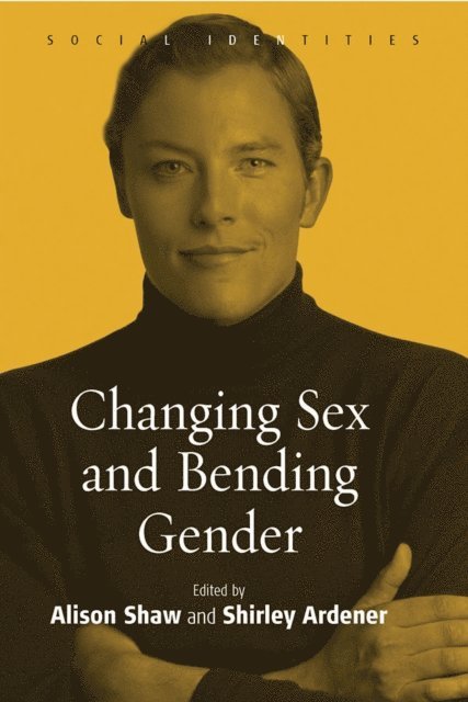 Shirley Ardener, Alison Shaw - Changing Sex and Bending Gender, E-bok