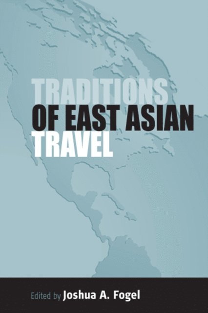 Joshua A. Fogel - Traditions of East Asian Travel, E-bok