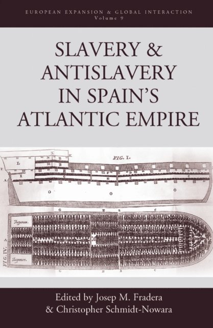 Christopher Schmidt-Nowara, Josep M. Fradera - Slavery and Antislavery in Spain's Atlantic Empire, E-bok
