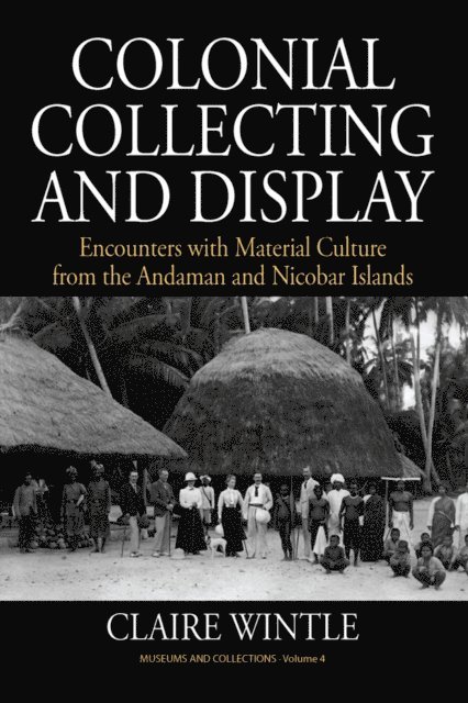 Claire Wintle - Colonial Collecting and Display, E-bok