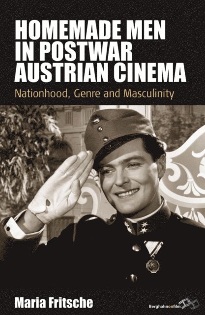Maria Fritsche - Homemade Men in Postwar Austrian Cinema, E-bok