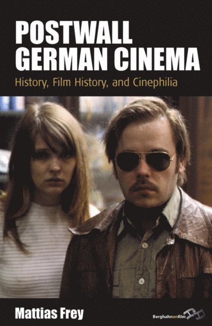 Mattias Frey - Postwall German Cinema, E-bok