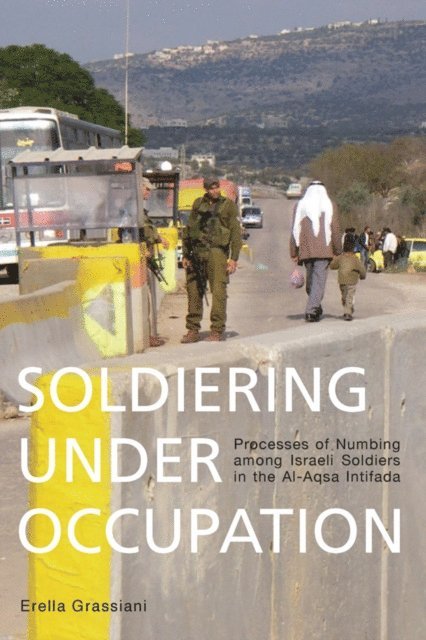 Erella Grassiani - Soldiering Under Occupation, E-bok
