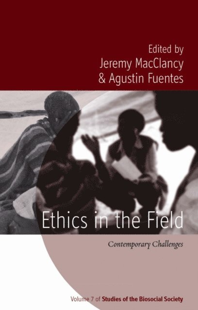 Agustin Fuentes, Jeremy MacClancy - Ethics in the Field, E-bok