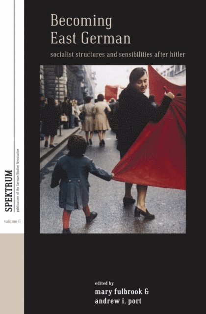 Andrew I. Port, Mary Fulbrook - Becoming East German, E-bok