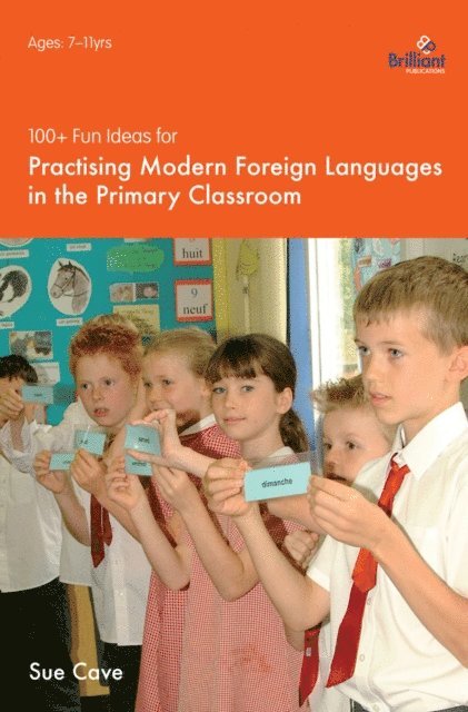 Sue Cave - 100+ Fun Ideas for Practising Modern Foreign Languages in the Primary Classroom, E-bok