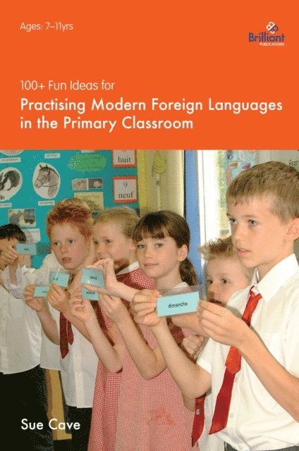 Sue Cave - 100+ Fun Ideas for Practising Modern Foreign Languages in the Primary Classroom, E-bok