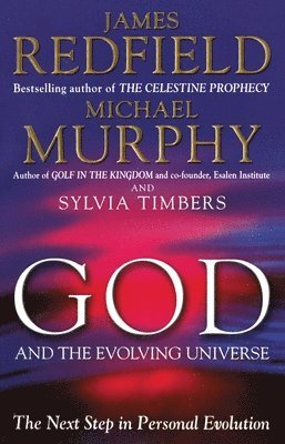 James Redfield, Michael Murphy, Sylvia Timbers - God And The Evolving Universe, Häftad