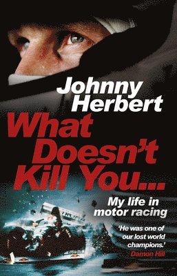 Johnny Herbert - What Doesn't Kill You..., Häftad. Tillgänglighet: Lägg i varukorg