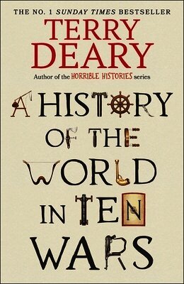 Terry Deary - A History of The World in Ten Wars, Häftad