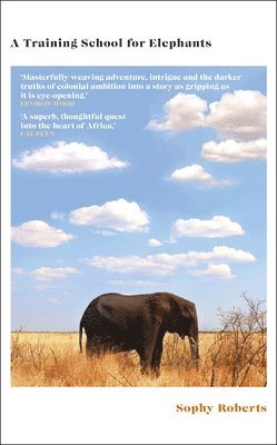 Sophy Roberts - A Training School for Elephants, Häftad