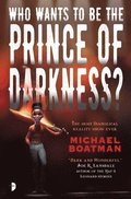 Who Wants to be The Prince of Darkness?