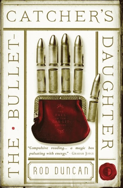 Rod Duncan - Bullet-Catcher's Daughter, E-bok